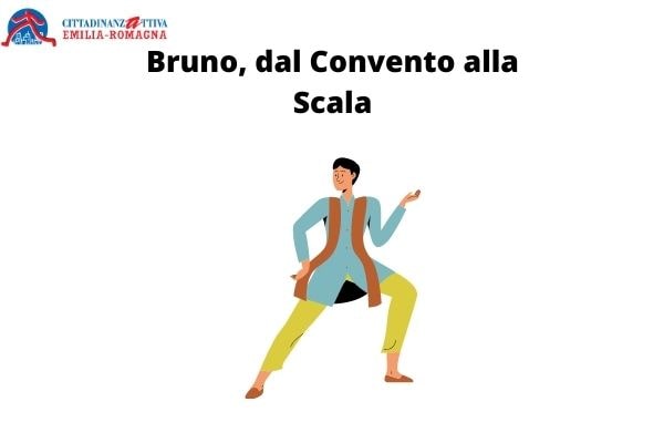 Bruno, dal Convento alla Scala